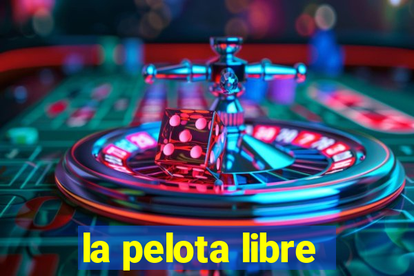 la pelota libre